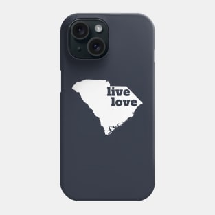 South Carolina - Live Love South Carolina Phone Case