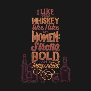 Like My Whiskey Like I Like My Women T-Shirt