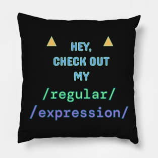 Check out my Regular Expression! Pillow