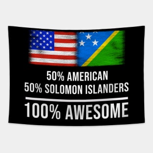 50% American 50% Solomon Islanders 100% Awesome - Gift for Solomon Islanders Heritage From Solomon Islands Tapestry