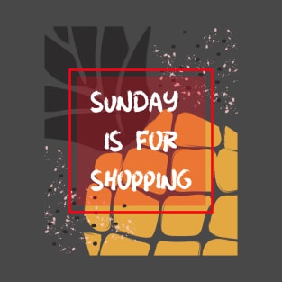 Sunday is for shopping T-Shirt