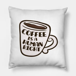 Coffee Is A Human Right Pillow
