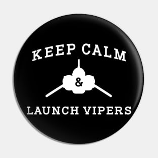 Keep Calm and Launch Vipers Pin