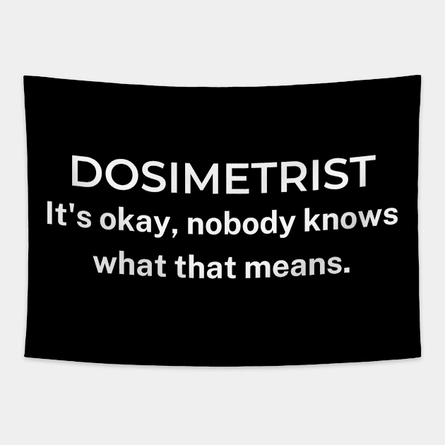 Dosimetrist gift ideas Tapestry by UniqueStyle