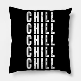 Chill. Pop Culture Typography Saying. Retro, Vintage, Distressed Style in White Pillow