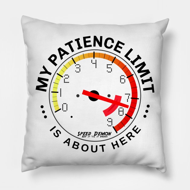 My Patience is at Redline: I’ve about reached my limit! Pillow by Spark of Geniuz