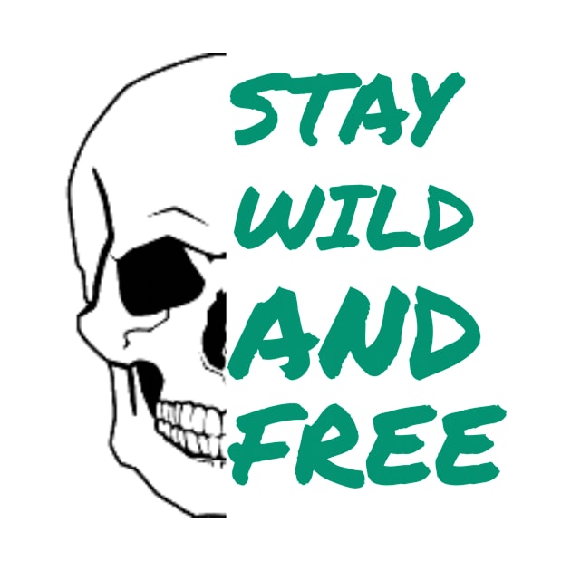 STAY WILD AND FREE GREEN by Tee-ps-shirt