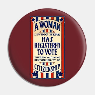 A Woman has Registered to Vote Pin