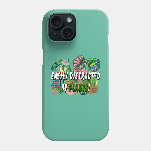 Easily distracted by Plants Phone Case by Orchid's Art