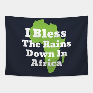 I Bless The Rains down in Africa Tapestry