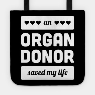 An Organ Donor Saved My Life Tote