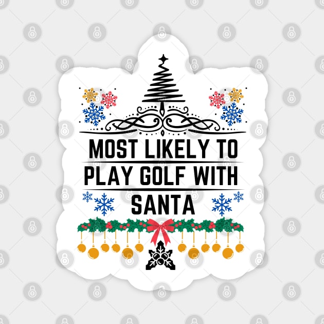 Humor Golf-Themed Christmas Saying Gift Idea  - Most Likely to Play Golf with Santa Christmas Golf Funny Magnet by KAVA-X