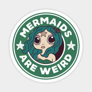 Mermaids are weird Magnet