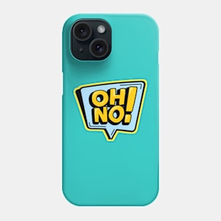 OH NO Phone Case