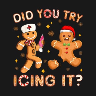 Did You Try Icing It Retro Christmas Gingerbread Nurse Squad T-Shirt