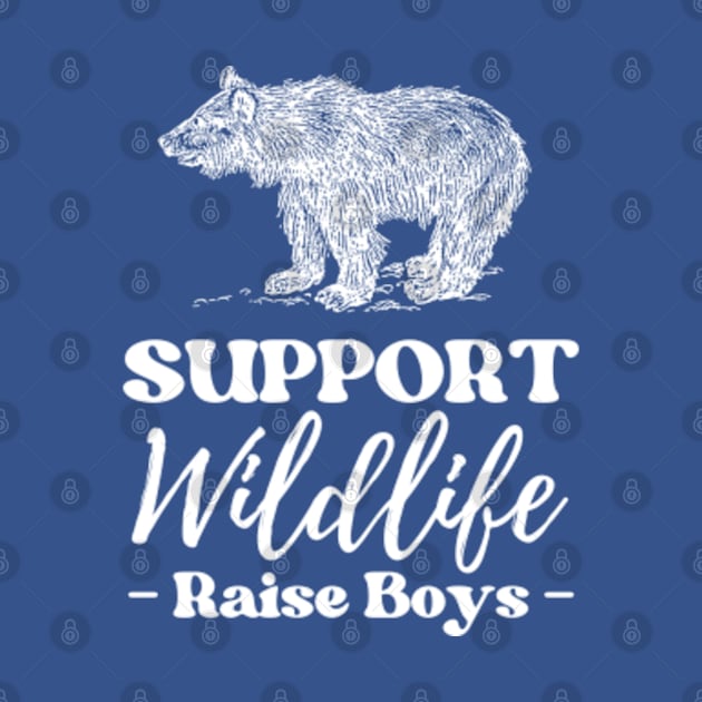 Support Wildlife Raise Boys by E.S. Creative