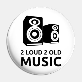 2 Loud 2 Old Music - Black Logo Pin