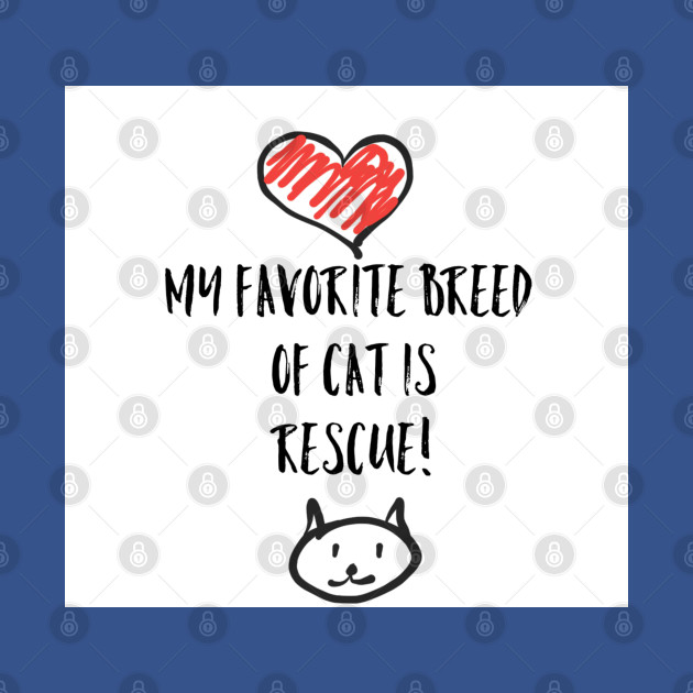 Discover My favorite breed of cat is rescue! - Cat Lover Gifts - T-Shirt