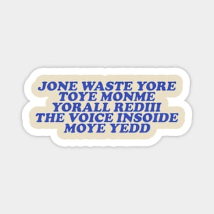 Jone Waste Yore Toye Monme T-Shirt, Unisex, Funny Shirt, Funny Gift for Her, Funny Gen Z Gift Gag Gift, Funny Gift for Him Magnet