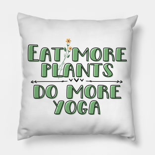 Eat plants Do yoga Pillow