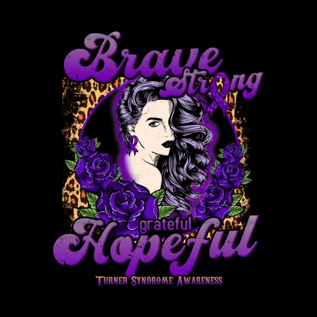 Turner Syndrome awareness Beautiful Girl Brave Strong Grateful Hopeful Support Gift by GaryFloyd6868