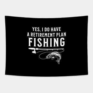 Yes I Do Have A Retirement Plan Fishing Tapestry