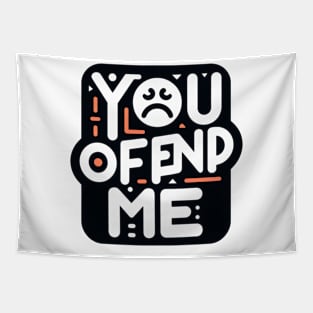 You. Offend. Me. t-shirt Tapestry