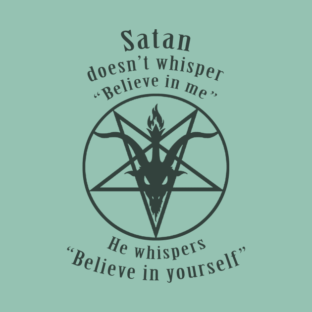 Satan says, "Believe in Yourself!" (translucent black) by ShantyRegime