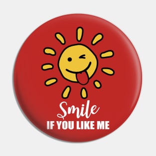 Smile if you like me Pin