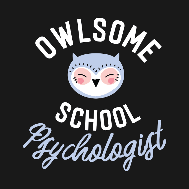 Owlsome School Psychologist Pun - Funny Gift Idea by BetterManufaktur