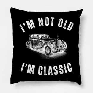 I'm Not Old I'm Classic - Classic Car Design Pillow