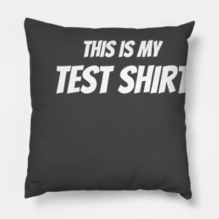 This Is My Test Shirt Pillow