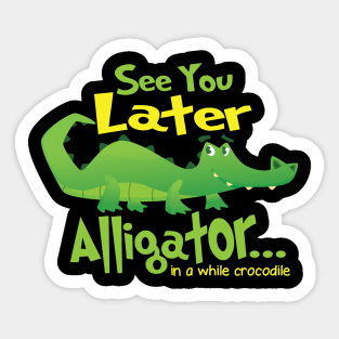See You Later Alligator Stickers Teepublic