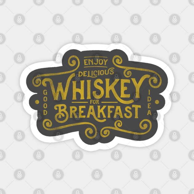 Enjoy Delicious Whiskey For Breakfast! Funny Shirt Magnet by The Whiskey Ginger