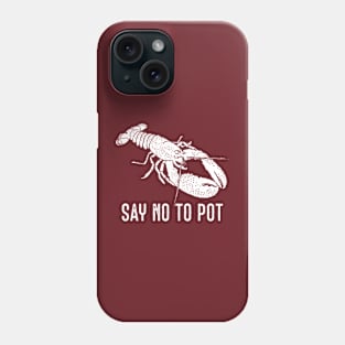 Say No to Pot Funny Lobster Graphic Phone Case