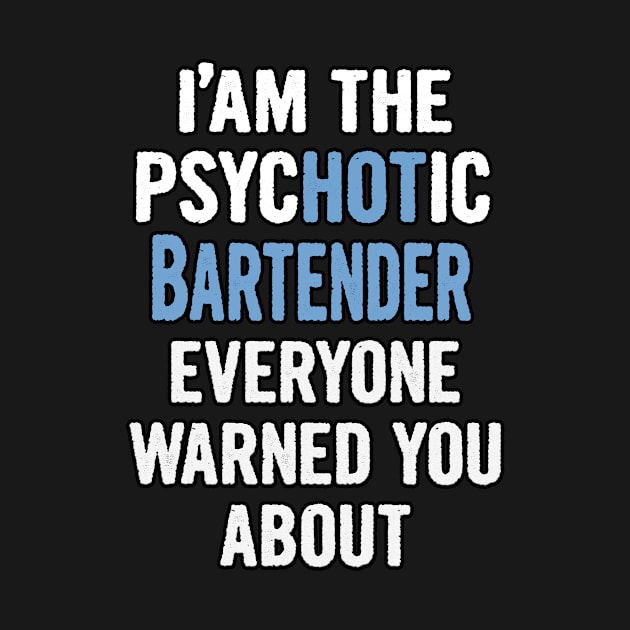 Tshirt Gift For Bartenders - Psychotic by divawaddle