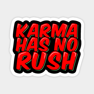 Sarcastic Red Lettering: 'Karma Has No Rush' Magnet