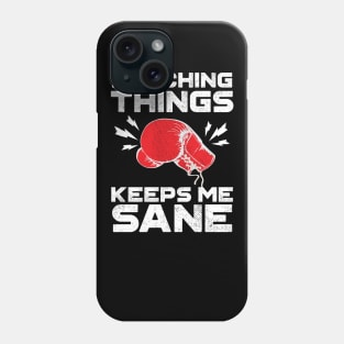 Punching Things Keeps Me Sane Phone Case