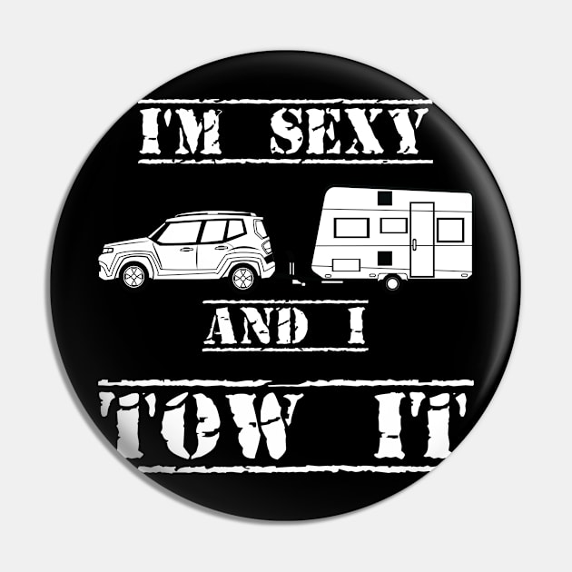 I'm Sexy and I Tow It Fun Caravanning Slogan Pin by Authentic Designer UK