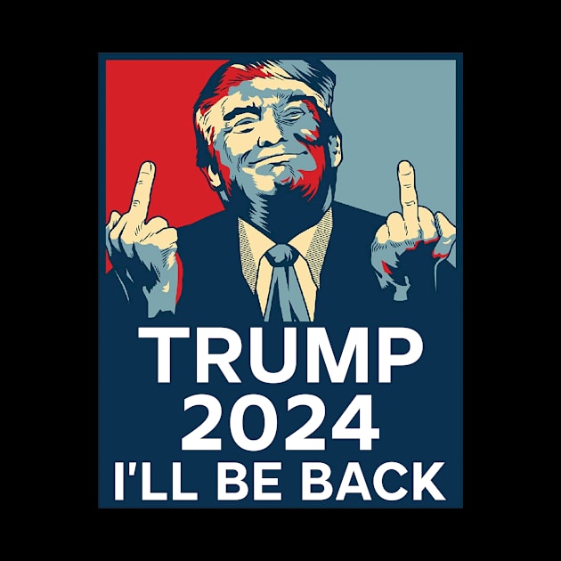 Trump Middle Finger 2024 I'll be back by SharleenV80