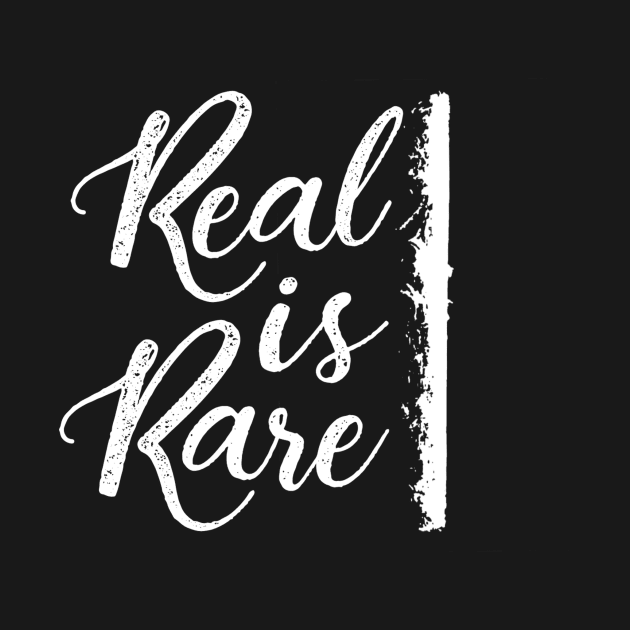 Real is Rare by Jambo Designs