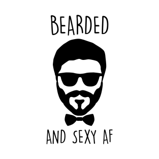 Beard Bearded and Sexy As Fuck AF Gift Moustache boyfriend T-Shirt