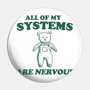 All Of My Systems Are Nervous - Retro Bear Cartoon, Vintage Cartoon Bear, Aesthetic T Shirt, Graphic T Shirt, Unisex Pin