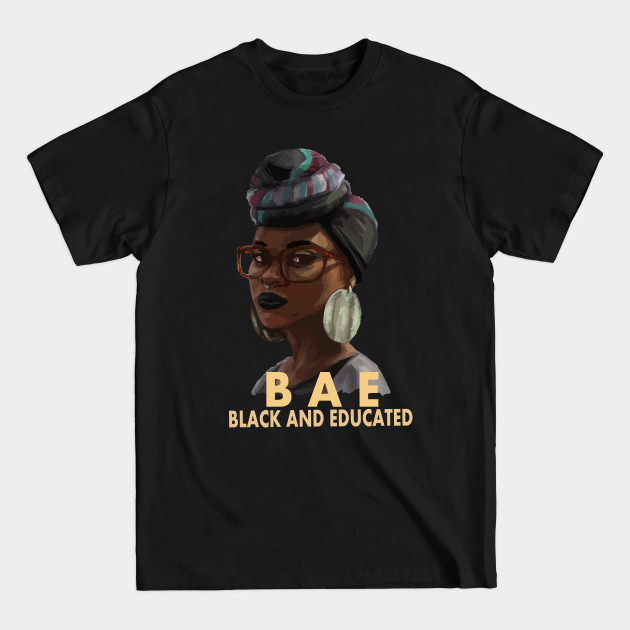 Discover BAE Black and Educated - Black History Month - T-Shirt