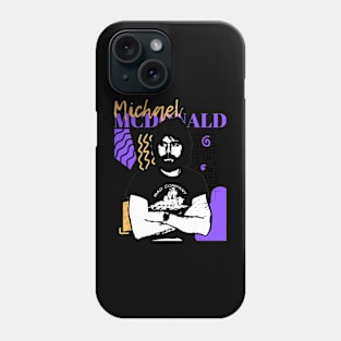 Michael mcdonald Phone Case