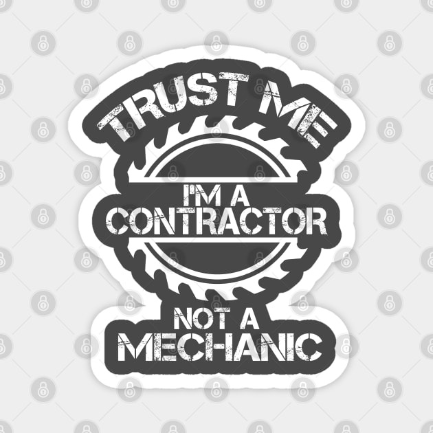 Trust me, I'm a Contractor, not a Mechanic, design with sawblade Magnet by Blended Designs