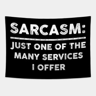 Sarcasm Just One Of The Many Services I Offer Sarcastic Shirt , Womens Shirt , Funny Humorous T-Shirt | Sarcastic Gifts Tapestry