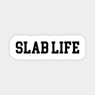 Slab Life - Black Lettering Magnet