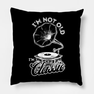 I'm Not Old I'm Classic Vinyl Record Retro Vintage Music Pillow