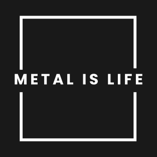 Metal is life T-Shirt